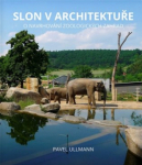 Slon v architektuře. O navrhování zoologických zahrad